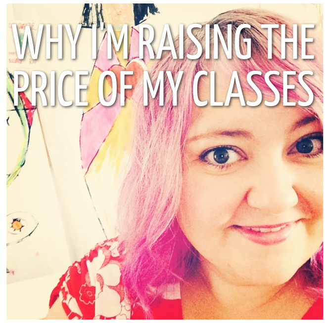 Why I?m Raising The Price Of My Classes