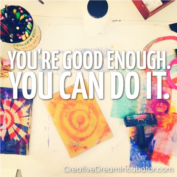 You're good enough. You can do it.