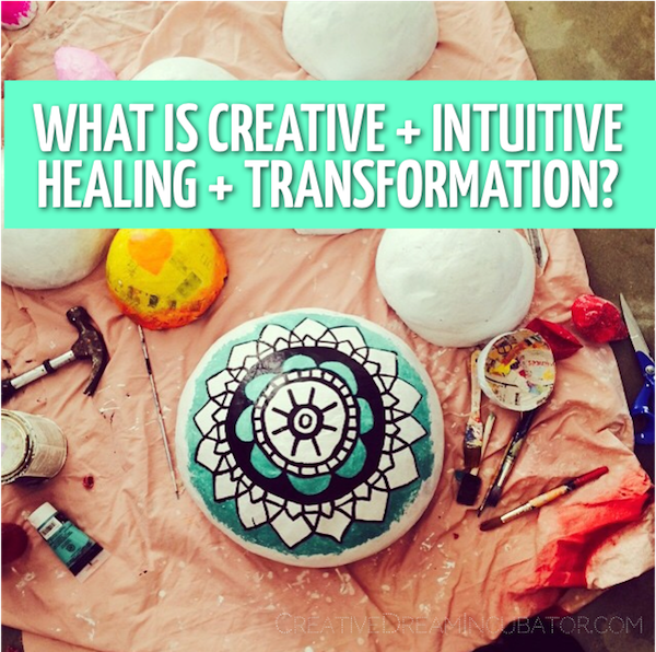 What is Creative + Intuitive Healing + Transformation?