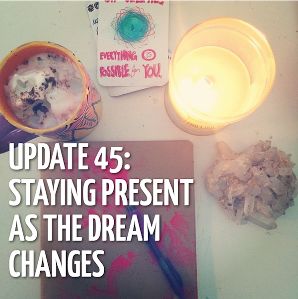 Staying Present As The Dream Changes