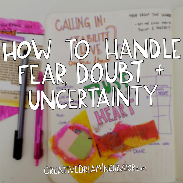 How To Handle Fear, Self-Doubt + Uncertainty