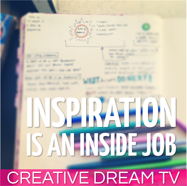 inspiration is an inside job