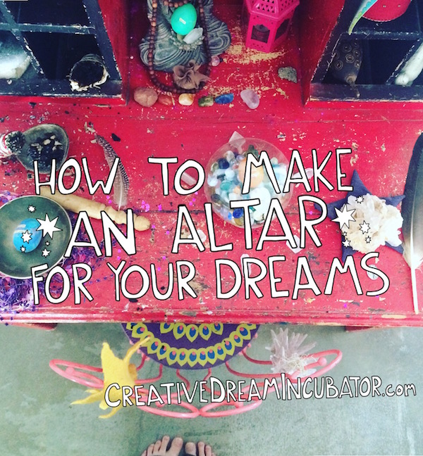 how to make an altar for your dreams