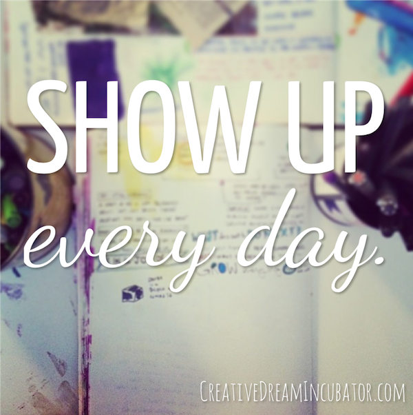 show up every day