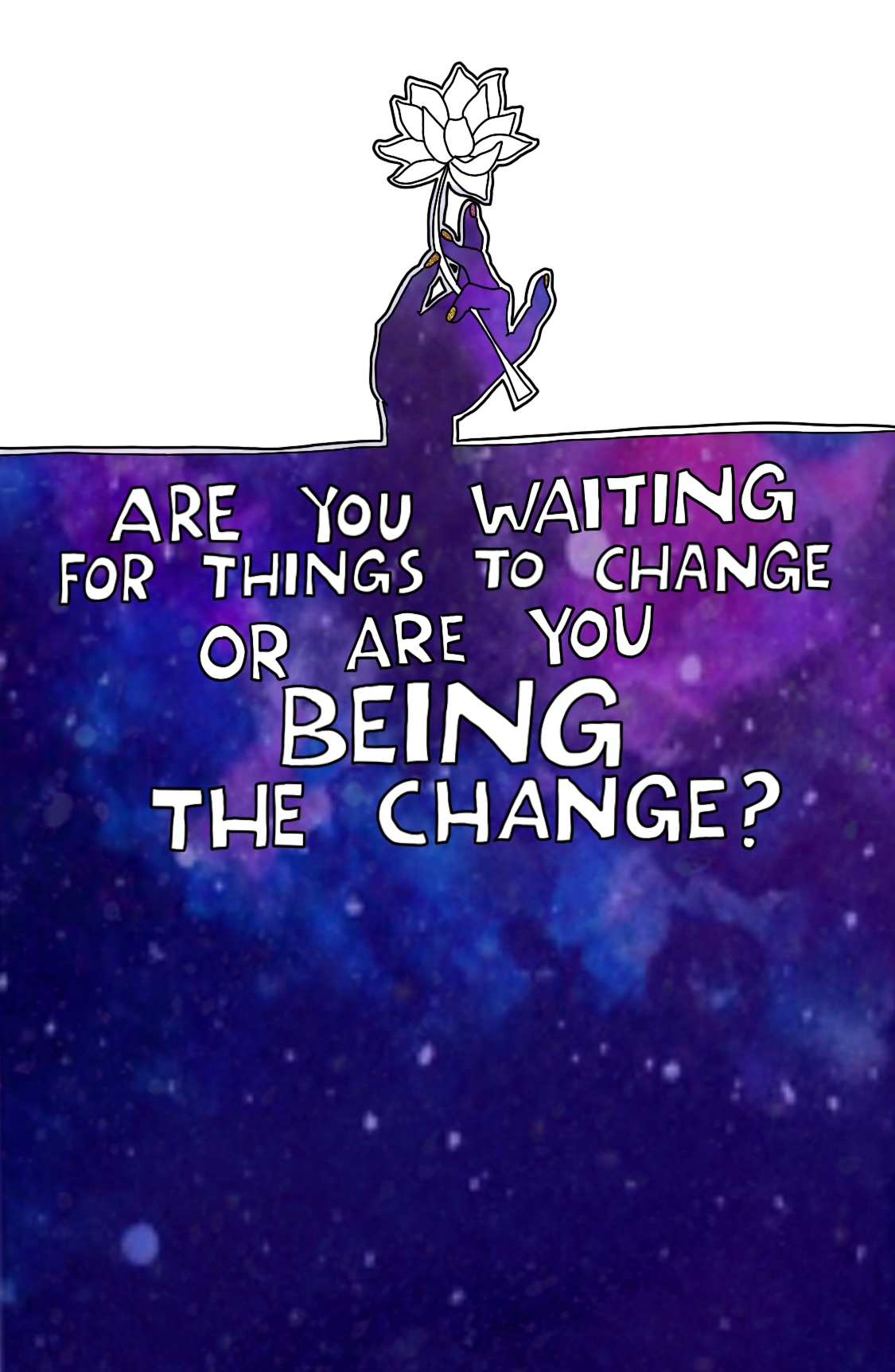 Journal prompt: Are you waiting for things to change or are you being the change?