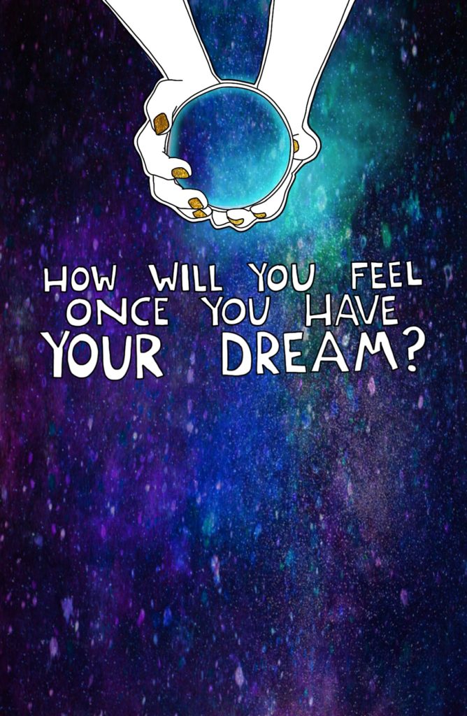 Journal Prompt: How will you feel once you have your dream?