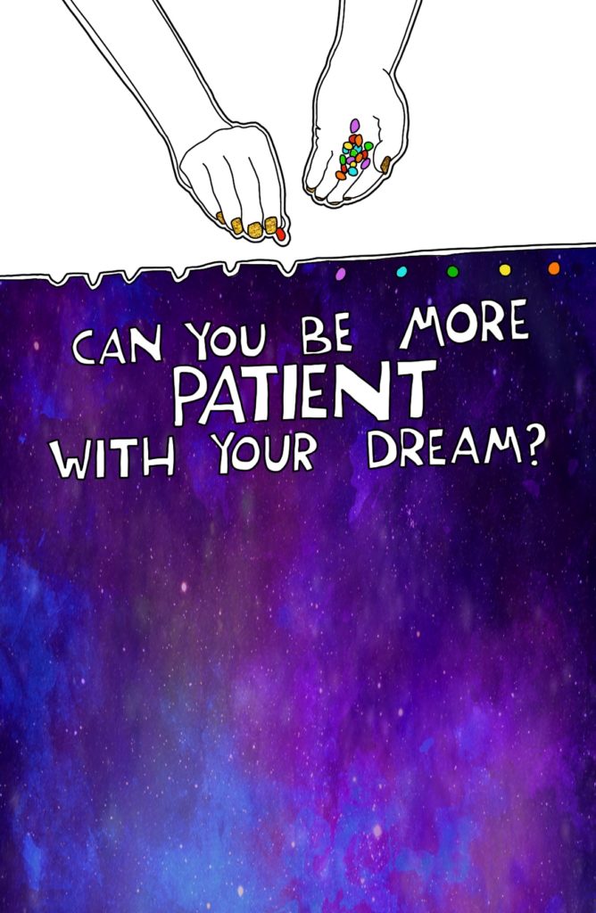 Journal Prompt: Can you be more patient with your dream?