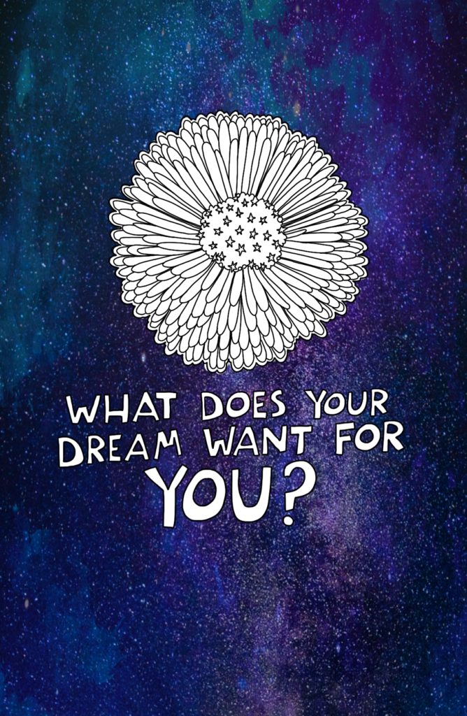 Journal Prompt: What does your dream want for you?