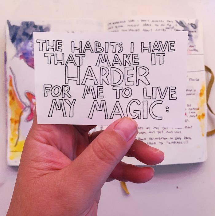 journal prompt: the habits I have that make it harder for me to live my magic: