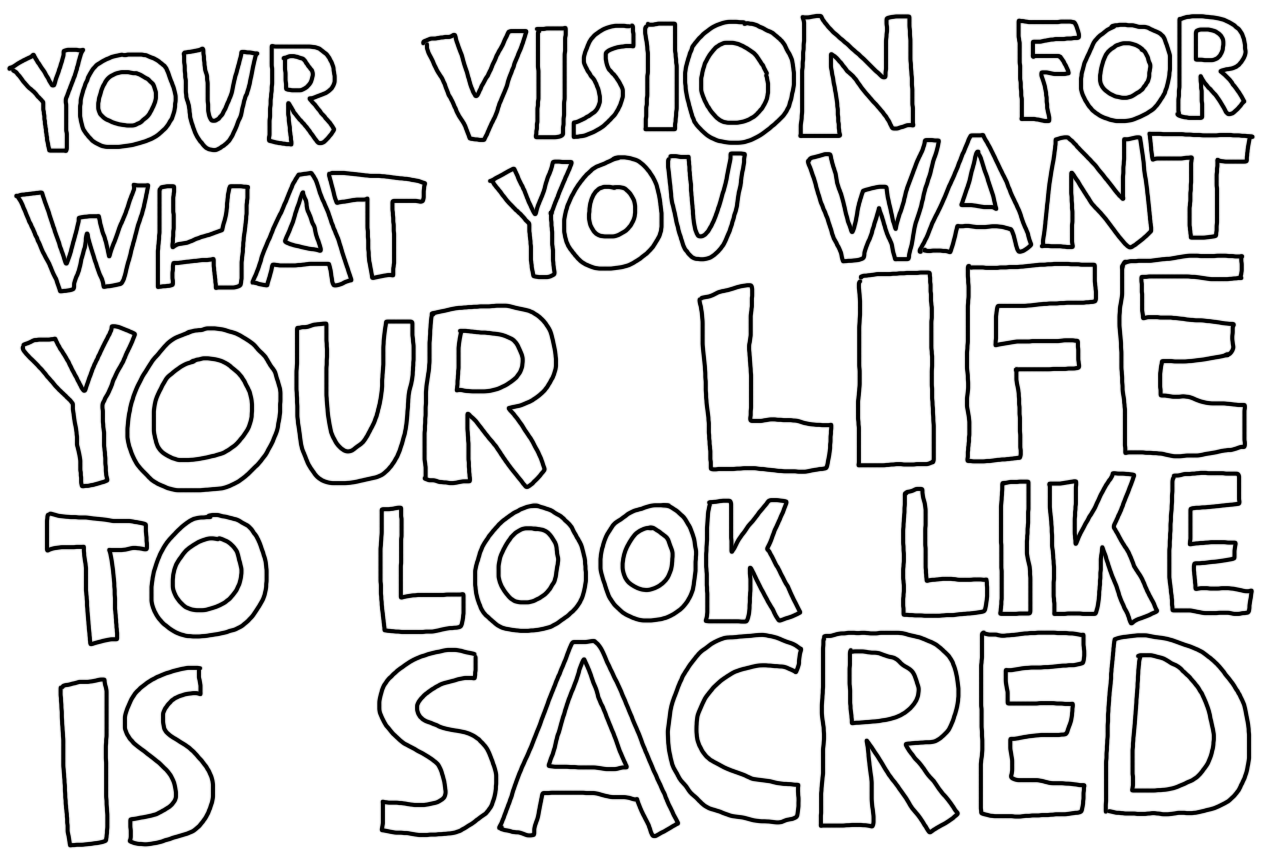 Your vision for what you want your life to look like is sacred