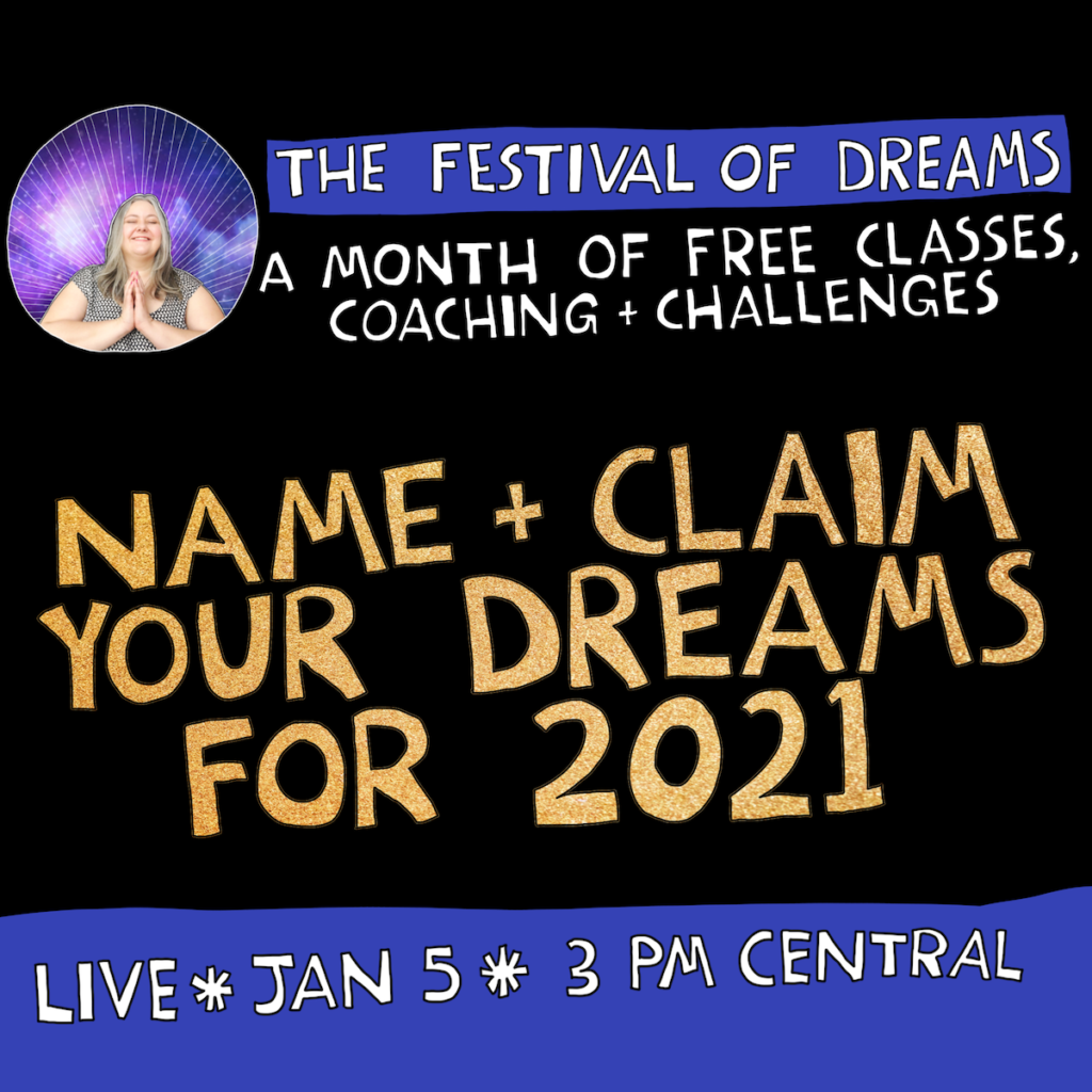 Free Class: Name and Claim your Dreams for 2021 – Creative Dream Incubator