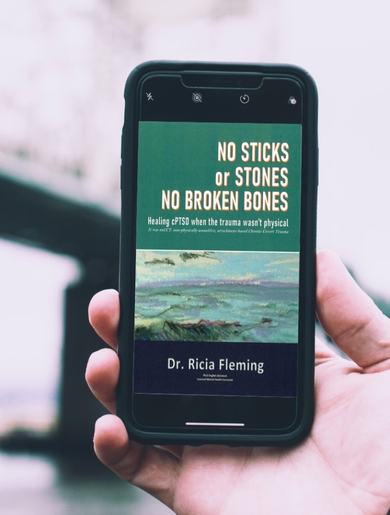 No Sticks or Stones No Broken Bones: Healing cPTSD when the trauma wasn’t physical; It was naCCT: Non-physically-assaultive, attachment-based Chronic Covert Trauma