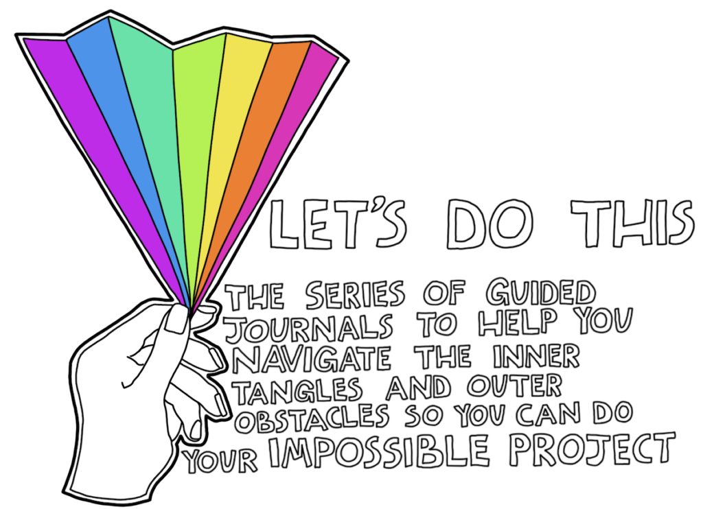 Let's Do This series of guided journals to help you do your impossible project