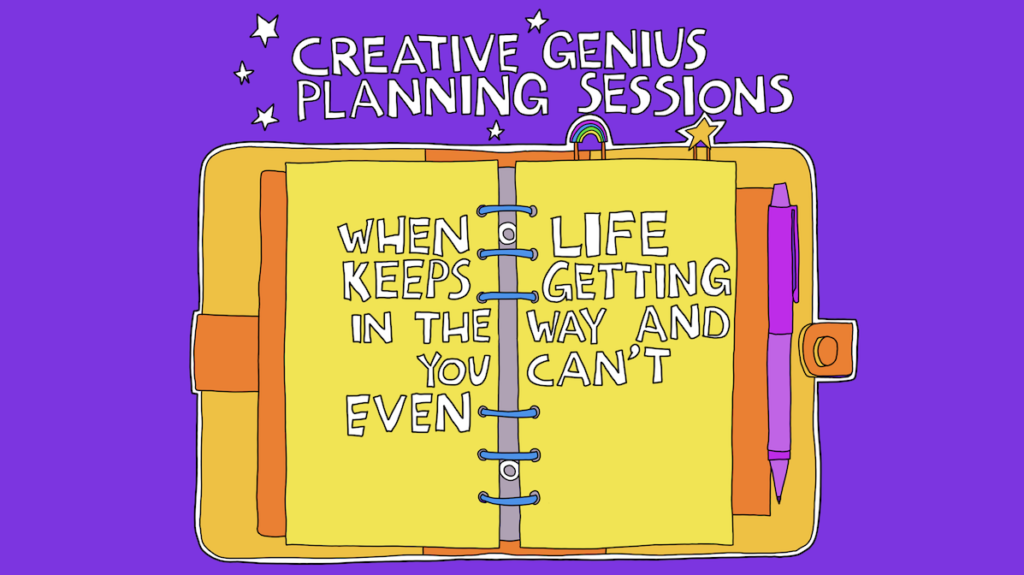 Plan your week from your ✨MOST✨ wise, brave, and creative self.... even when Life Is In The Way And You Can't Even