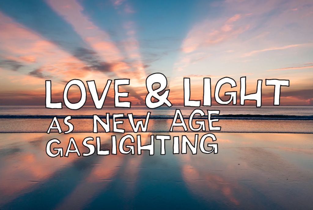 love and light as new age gaslighting