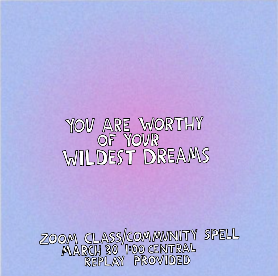 You are worthy of your WILDEST dreams