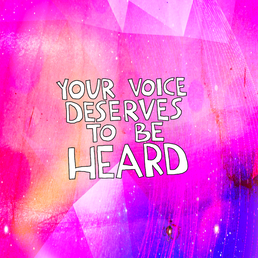 Your voice deserves to be heard