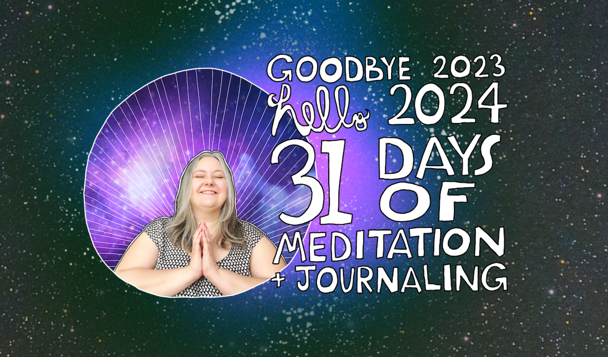 Goodbye 2023 Hello 2024 31 Days of Meditation + Journaling