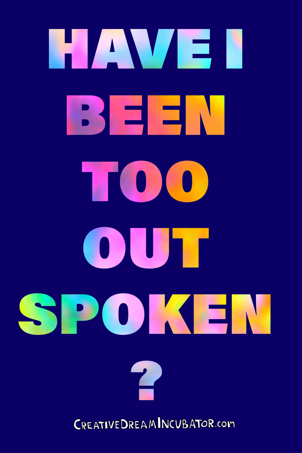 Have I been too outspoken?