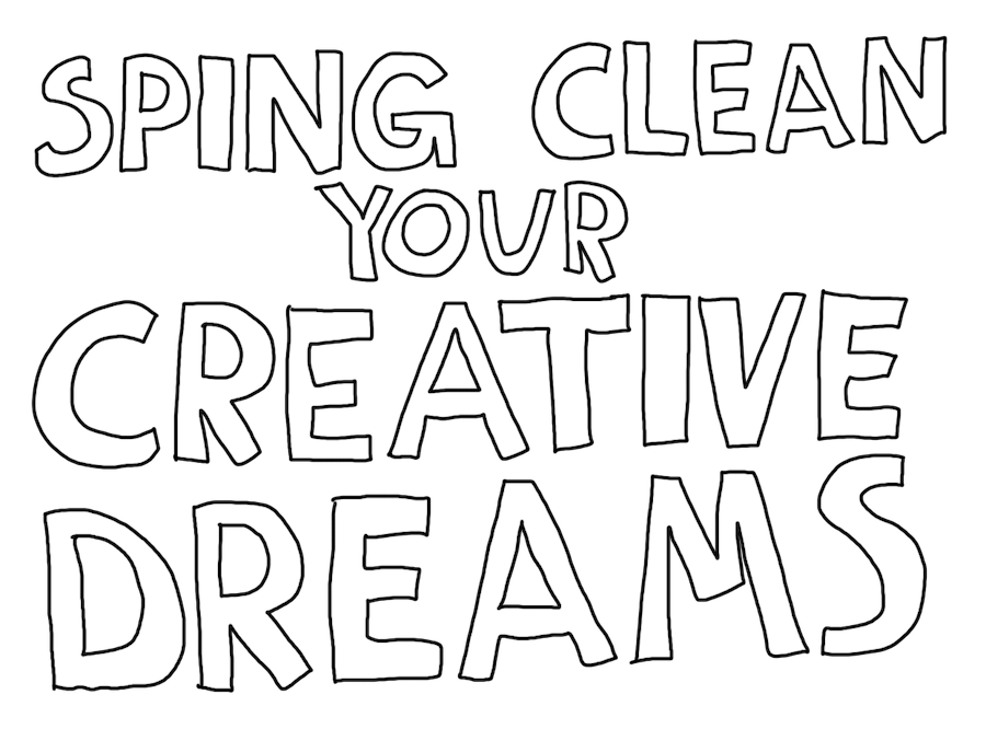 Spring Clean your Creative Dreams